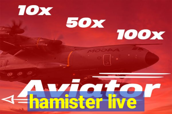 hamister live